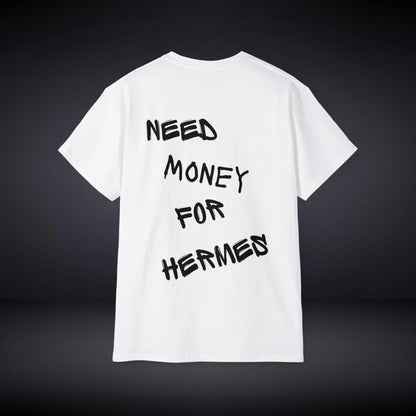 Need Money For Hermes T Shirt