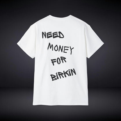 Need Money For Birkin T Shirt