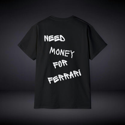 Need Money For Ferrari T Shirt