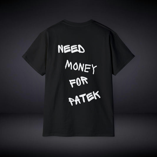 Need Money For Patek T Shirt