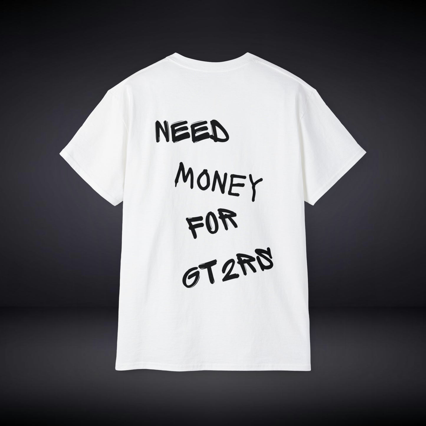 Need Money For GT2RS T Shirt